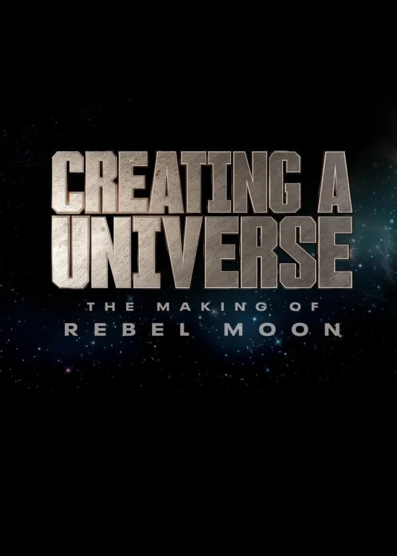 Phim Tạo nên một vũ trụ – Hậu trường Rebel Moon