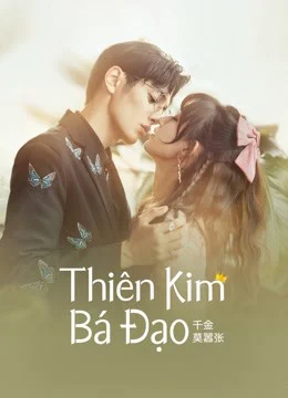 Phim Thiên Kim Bá Đạo