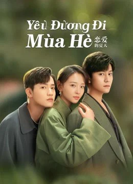 Phim Yêu Đương Đi Mùa Hè (Hạ Thiên Khi Yêu)